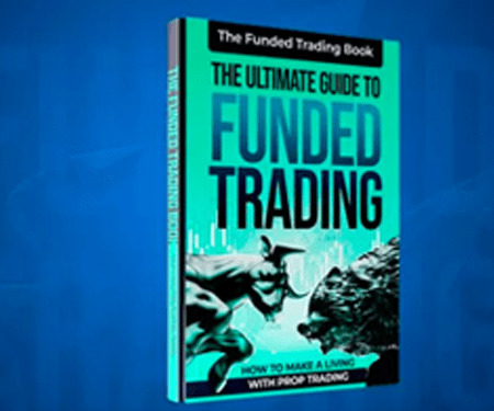Memperkenalkan Panduan Utama Untuk Funded Trading: Bagaimana Mencari Penghasilan dengan Prop Trading